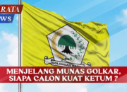MENJELANG MUNAS GOLKAR, SIAPA CALON KUAT KETUM ?