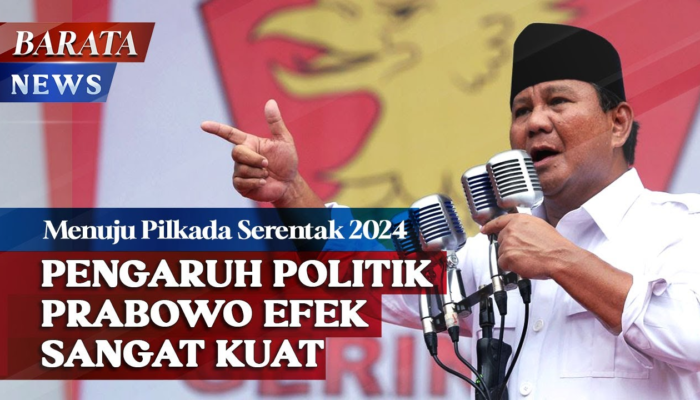 Menuju Pilkada Serentak 2024, Pengaruh Politik Prabowo Efek Sangat Kuat
